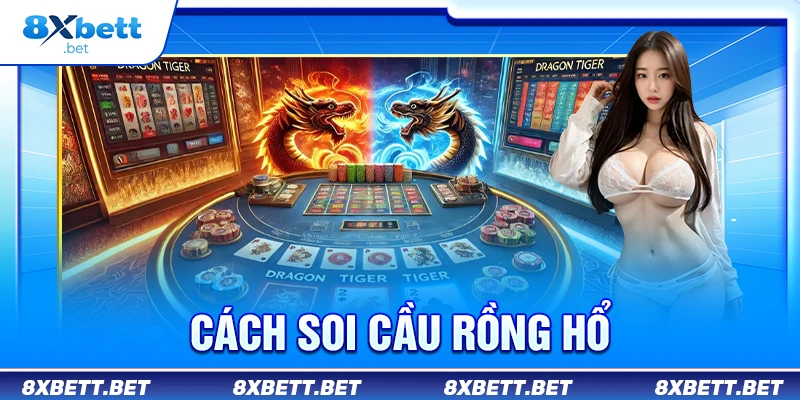 cách soi cầu rồng hổ