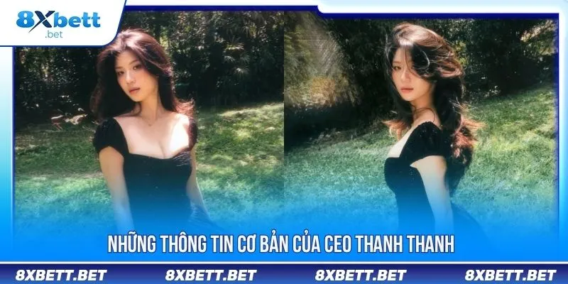 Những thông tin cơ bản của CEO Thanh Thanh