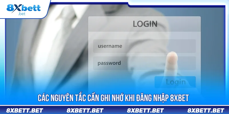 Đăng nhập 8xbet các nguyên tắc cơ bản cần nhớ