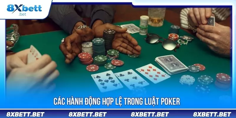 Các hành động hợp lệ trong luật Poker