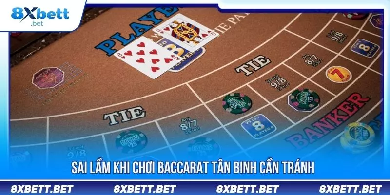 Sai lầm khi chơi baccarat tân binh cần tránh