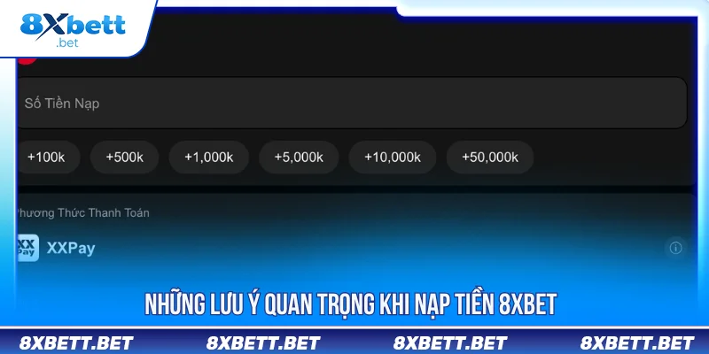 Nạp tiền 8XBET lưu ý cơ bản